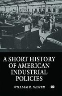 cover of the book A Short History of American Industrial Policies