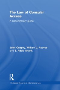 cover of the book The Law of Consular Access: A Documentary Guide