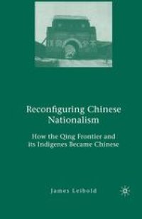 cover of the book Reconfiguring Chinese Nationalism: How the Qing Frontier and its Indigenes Became Chinese