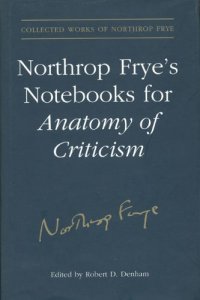 cover of the book Northrop Frye’s Notebooks for Anatomy of Critcism