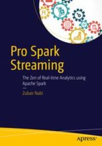 cover of the book Pro Spark Streaming: The Zen of Real-Time Analytics Using Apache Spark 