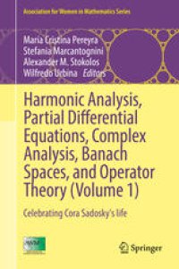 cover of the book Harmonic Analysis, Partial Differential Equations, Complex Analysis, Banach Spaces, and Operator Theory (Volume 1): Celebrating Cora Sadosky's life