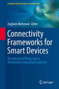 cover of the book Connectivity Frameworks for Smart Devices: The Internet of Things from a Distributed Computing Perspective