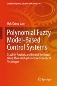 cover of the book Polynomial Fuzzy Model-Based Control Systems: Stability Analysis and Control Synthesis Using Membership Function Dependent Techniques