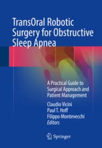 cover of the book TransOral Robotic Surgery for Obstructive Sleep Apnea: A Practical Guide to Surgical Approach and Patient Management