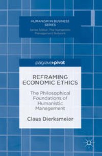 cover of the book Reframing Economic Ethics: The Philosophical Foundations of Humanistic Management