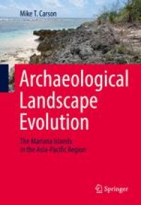 cover of the book Archaeological Landscape Evolution: The Mariana Islands in the Asia-Pacific Region