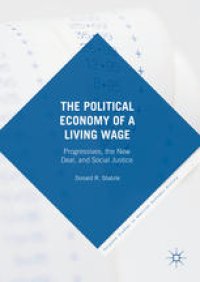 cover of the book The Political Economy of a Living Wage: Progressives, the New Deal, and Social Justice