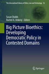 cover of the book Big Picture Bioethics: Developing Democratic Policy in Contested Domains