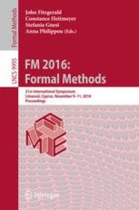 cover of the book FM 2016: Formal Methods: 21st International Symposium, Limassol, Cyprus, November 9-11, 2016, Proceedings