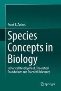 cover of the book Species Concepts in Biology: Historical Development, Theoretical Foundations and Practical Relevance