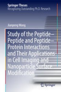 cover of the book Study of the Peptide-Peptide and Peptide-Protein Interactions and Their Applications in Cell Imaging and Nanoparticle Surface Modification