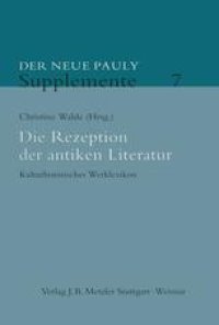 cover of the book Die Rezeption der antiken Literatur: Kulturhistorisches Werklexikon