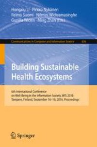 cover of the book Building Sustainable Health Ecosystems: 6th International Conference on Well-Being in the Information Society, WIS 2016, Tampere, Finland, September 16-18, 2016, Proceedings