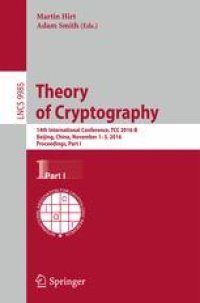 cover of the book Theory of Cryptography: 14th International Conference, TCC 2016-B, Beijing, China, October 31-November 3, 2016, Proceedings, Part I