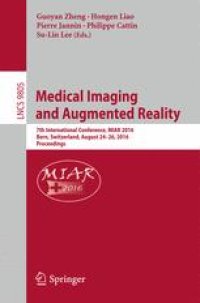 cover of the book Medical Imaging and Augmented Reality: 7th International Conference, MIAR 2016, Bern, Switzerland, August 24-26, 2016, Proceedings