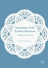 cover of the book Assumptions of the Tea Party Movement: A World of Their Own