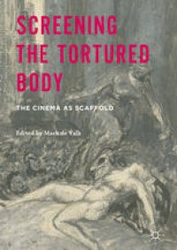 cover of the book Screening the Tortured Body: The Cinema as Scaffold