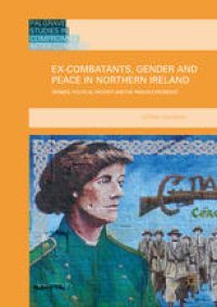 cover of the book Ex-Combatants, Gender and Peace in Northern Ireland: Women, Political Protest and the Prison Experience