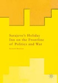 cover of the book Sarajevo’s Holiday Inn on the Frontline of Politics and War