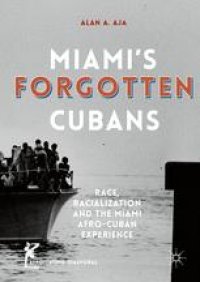 cover of the book Miami’s Forgotten Cubans: Race, Racialization, and the Miami Afro-Cuban Experience