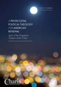 cover of the book A Pentecostal Political Theology for American Renewal: Spirit of the Kingdoms, Citizens of the Cities