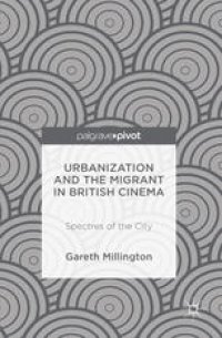 cover of the book Urbanization and the Migrant in British Cinema: Spectres of the City