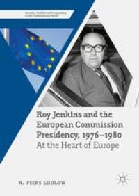 cover of the book Roy Jenkins and the European Commission Presidency, 1976 –1980: At the Heart of Europe