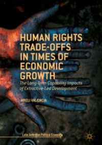 cover of the book Human Rights Trade-Offs in Times of Economic Growth: The Long-Term Capability Impacts of Extractive-Led Development