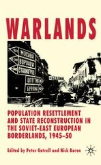 cover of the book Warlands: Population Resettlement and State Reconstruction in the Soviet-East European Borderlands, 1945–50