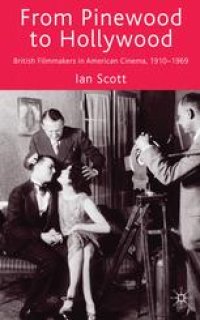 cover of the book From Pinewood to Hollywood: British Filmmakers in American Cinema, 1910–1969