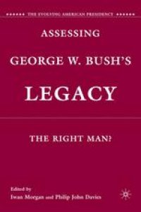 cover of the book Assessing George W. Bush’s Legacy: The Right Man?