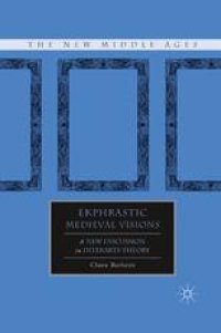 cover of the book Ekphrastic Medieval Visions: A New Discussion in Interarts Theory