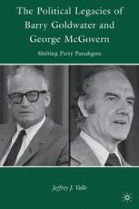 cover of the book The Political Legacies of Barry Goldwater and George McGovern: Shifting Party Paradigms