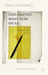 cover of the book This Silence Must Now Speak: Letters of Thomas J. J. Altizer, 1995–2015