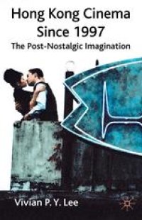 cover of the book Hong Kong Cinema Since 1997: The Post-Nostalgic Imagination