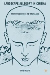 cover of the book Landscape Allegory in Cinema: From Wilderness to Wasteland