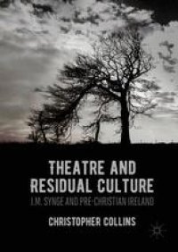 cover of the book Theatre and Residual Culture: J.M. Synge and Pre-Christian Ireland