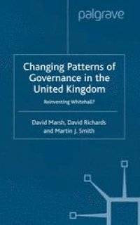 cover of the book Changing Patterns of Governance in the United Kingdom: Reinventing Whitehall?