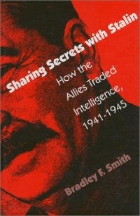 cover of the book Sharing Secrets with Stalin: How the Allies Traded Intelligence, 1941-1945