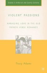 cover of the book Violent Passions: Managing Love in the Old French Verse Romance