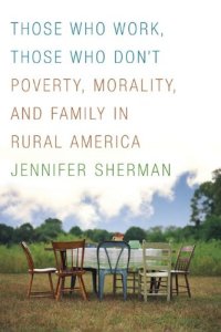 cover of the book Those Who Work, Those Who Don’t: Poverty, Morality, and Family in Rural America