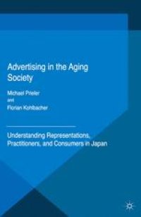 cover of the book Advertising in the Aging Society: Understanding Representations, Practitioners, and Consumers in Japan