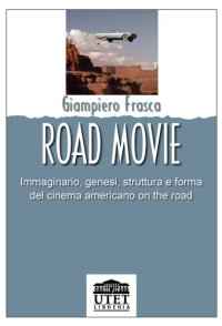 cover of the book Road movie. Immaginario, genesi, struttura e forma del cinema americano on the road