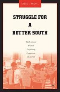 cover of the book Struggle for a Better South: The Southern Student Organizing Committee, 1964–1969