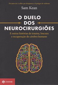 cover of the book O Duelo dos Neurocirurgiões - E outras histórias de trauma, loucura e recuperação do cérebro humano