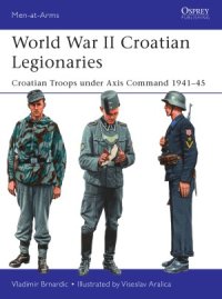 cover of the book World War II Croatian Legionaries  Croatian Troops under Axis Command 1941-1945