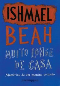 cover of the book Muito longe de casa: Memórias de um menino-soldado