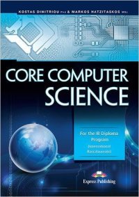 cover of the book Core Computer Science: For the IB Diploma Program