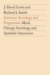 cover of the book American Sociology and Pragmatism: Mead, Chicago Sociology, and Symbolic Interaction